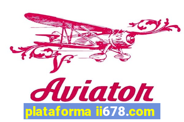 plataforma ii678.com